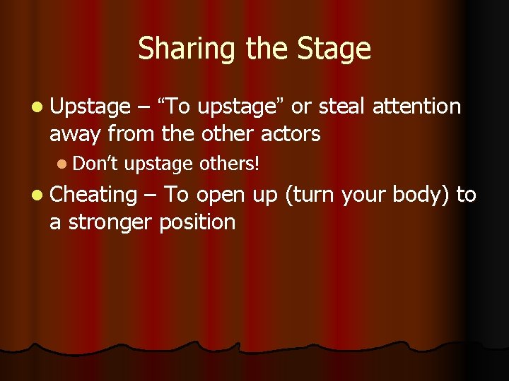 Sharing the Stage l Upstage – “To upstage” or steal attention away from the Sharing the Stage l Upstage – “To upstage” or steal attention away from the