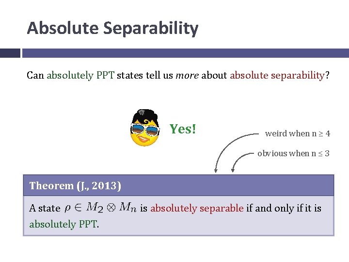 Absolute Separability Can absolutely PPT states tell us more about absolute separability? Yes! weird