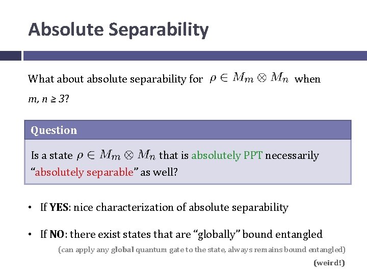 Absolute Separability What about absolute separability for when m, n ≥ 3? Question Is