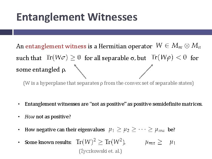 Entanglement Witnesses An entanglement witness is a Hermitian operator such that for all separable