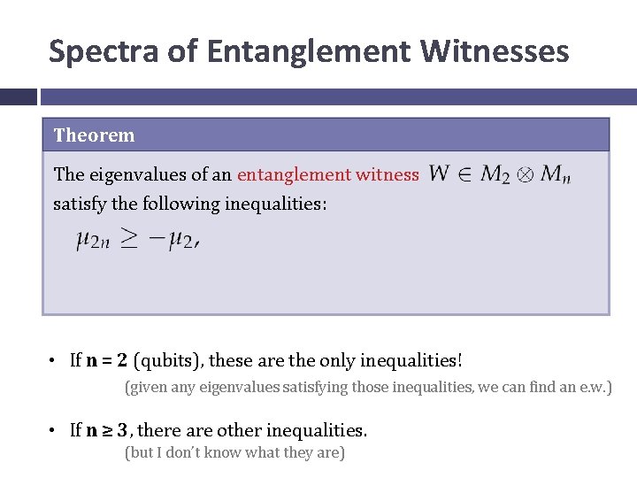 Spectra of Entanglement Witnesses Theorem The eigenvalues of an entanglement witness satisfy the following