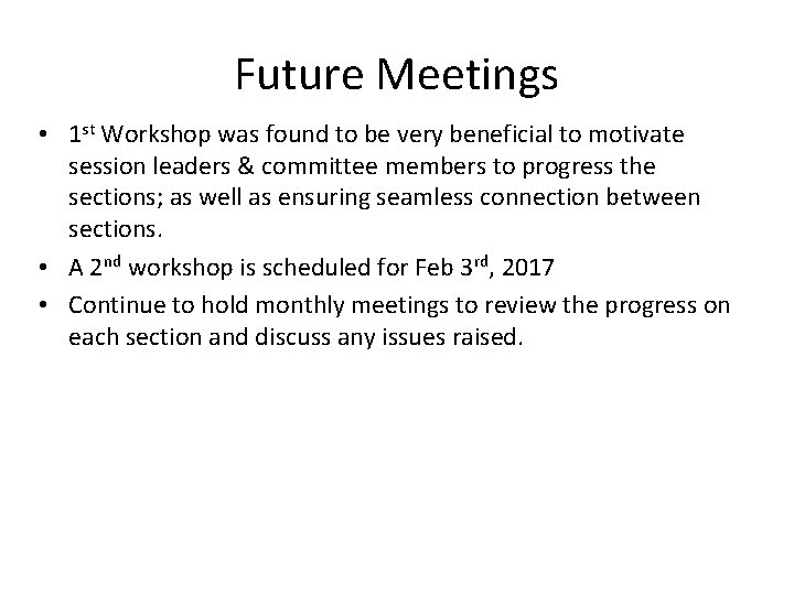 Future Meetings • 1 st Workshop was found to be very beneficial to motivate