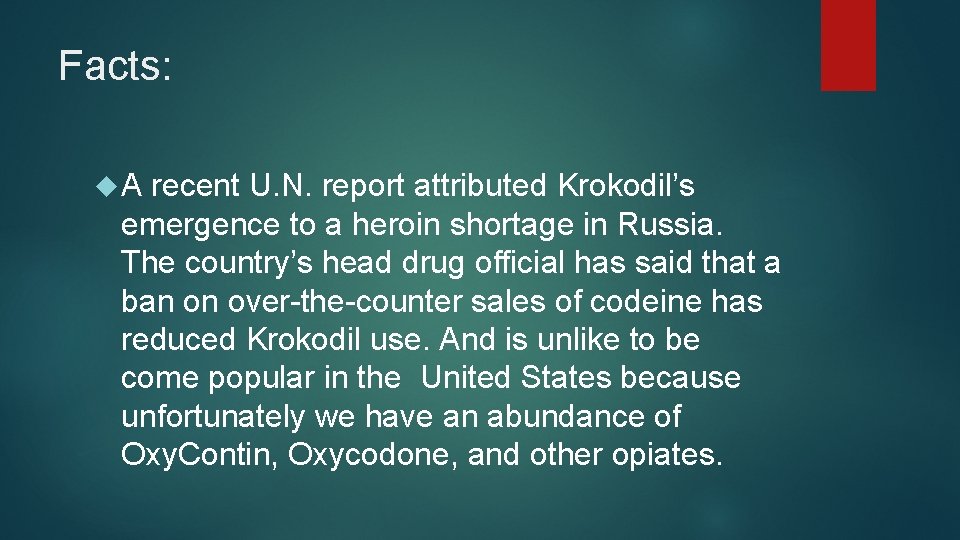 Facts: A recent U. N. report attributed Krokodil’s emergence to a heroin shortage in Facts: A recent U. N. report attributed Krokodil’s emergence to a heroin shortage in