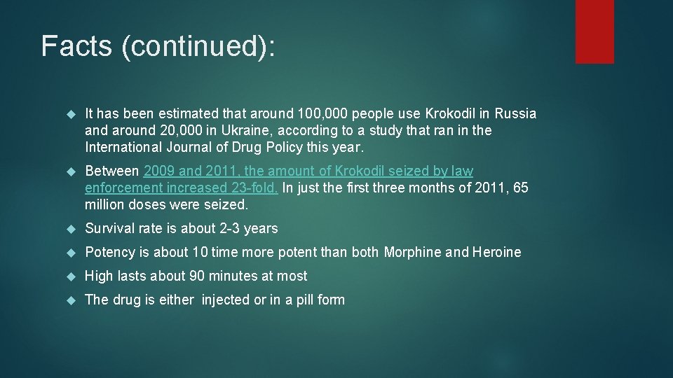 Facts (continued): It has been estimated that around 100, 000 people use Krokodil in Facts (continued): It has been estimated that around 100, 000 people use Krokodil in