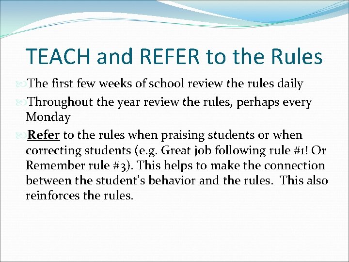TEACH and REFER to the Rules The first few weeks of school review the TEACH and REFER to the Rules The first few weeks of school review the