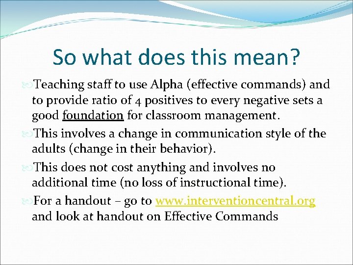So what does this mean? Teaching staff to use Alpha (effective commands) and to So what does this mean? Teaching staff to use Alpha (effective commands) and to