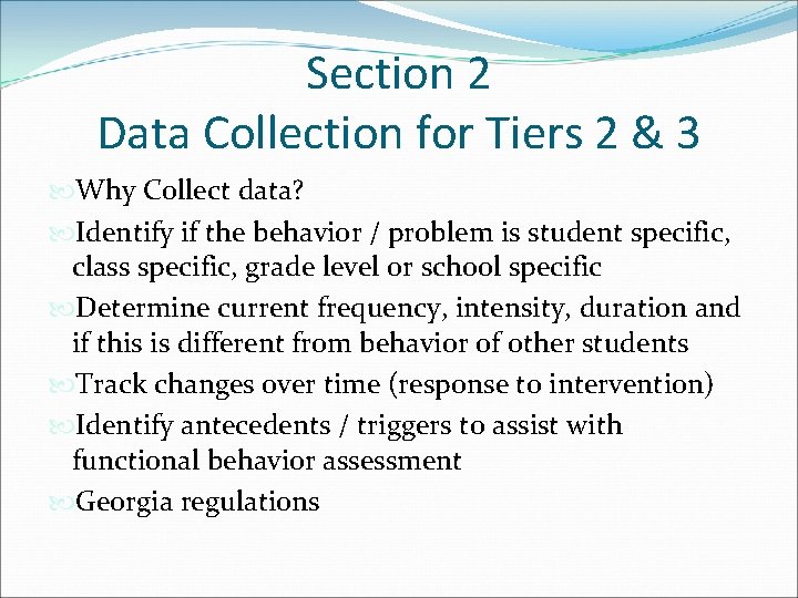Section 2 Data Collection for Tiers 2 & 3 Why Collect data? Identify if Section 2 Data Collection for Tiers 2 & 3 Why Collect data? Identify if