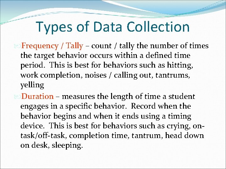 Types of Data Collection Frequency / Tally – count / tally the number of Types of Data Collection Frequency / Tally – count / tally the number of