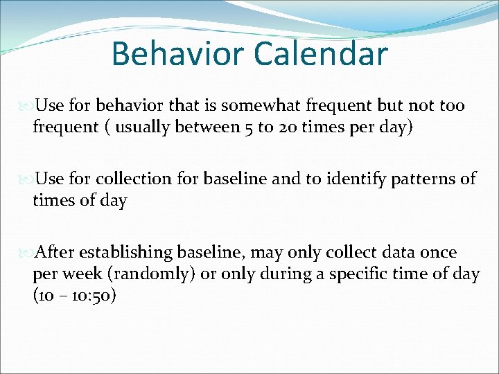 Behavior Calendar Use for behavior that is somewhat frequent but not too frequent ( Behavior Calendar Use for behavior that is somewhat frequent but not too frequent (