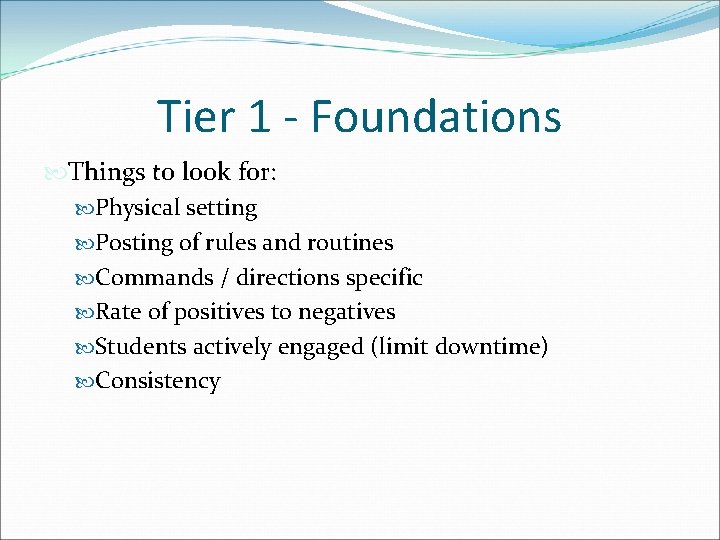 Tier 1 - Foundations Things to look for: Physical setting Posting of rules and Tier 1 - Foundations Things to look for: Physical setting Posting of rules and