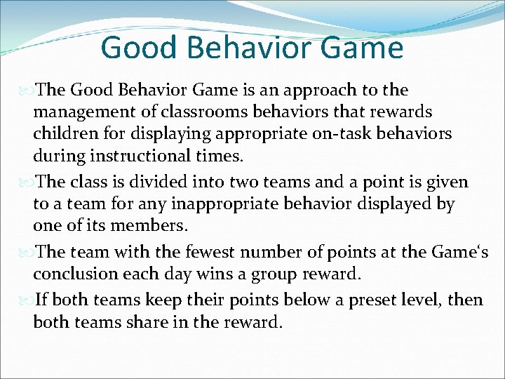 Good Behavior Game The Good Behavior Game is an approach to the management of Good Behavior Game The Good Behavior Game is an approach to the management of