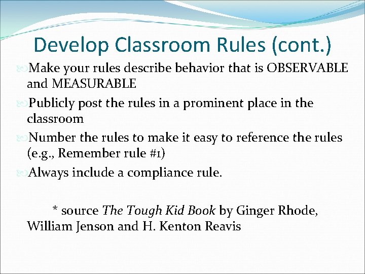 Develop Classroom Rules (cont. ) Make your rules describe behavior that is OBSERVABLE and Develop Classroom Rules (cont. ) Make your rules describe behavior that is OBSERVABLE and