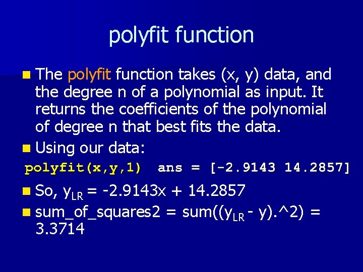 polyfit function n The polyfit function takes (x, y) data, and the degree n polyfit function n The polyfit function takes (x, y) data, and the degree n