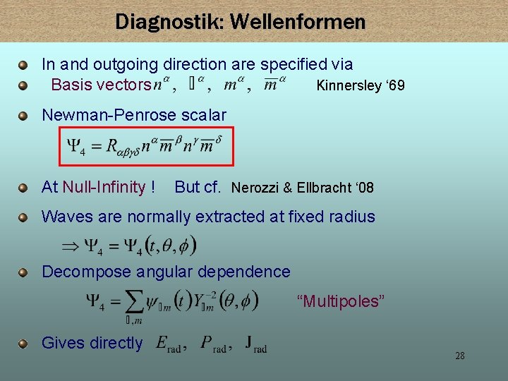 Diagnostik: Wellenformen In and outgoing direction are specified via Basis vectors Kinnersley ‘ 69