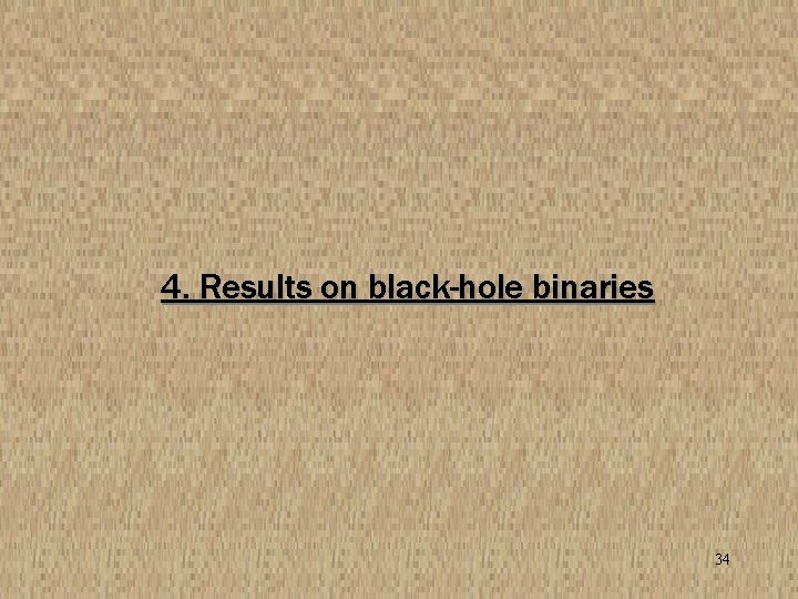 4. Results on black-hole binaries 34 