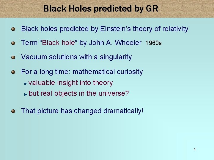 Black Holes predicted by GR Black holes predicted by Einstein’s theory of relativity Term