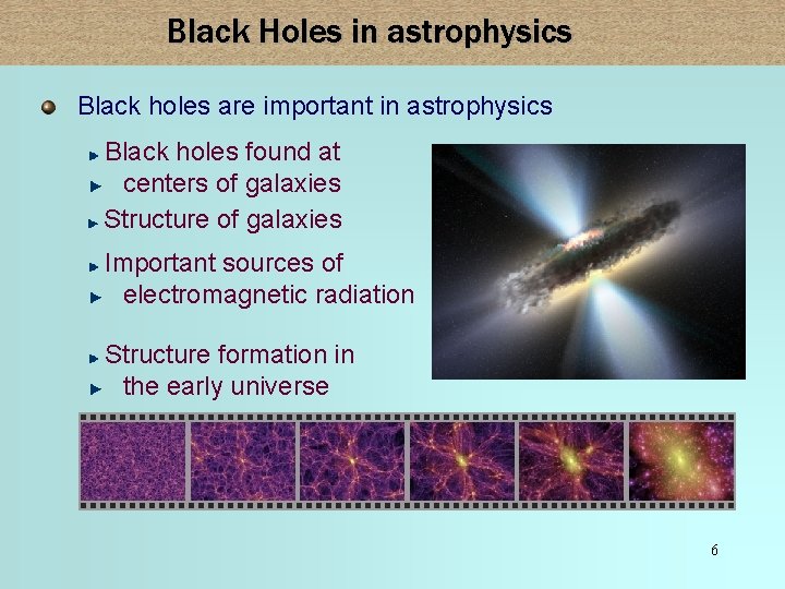 Black Holes in astrophysics Black holes are important in astrophysics Black holes found at