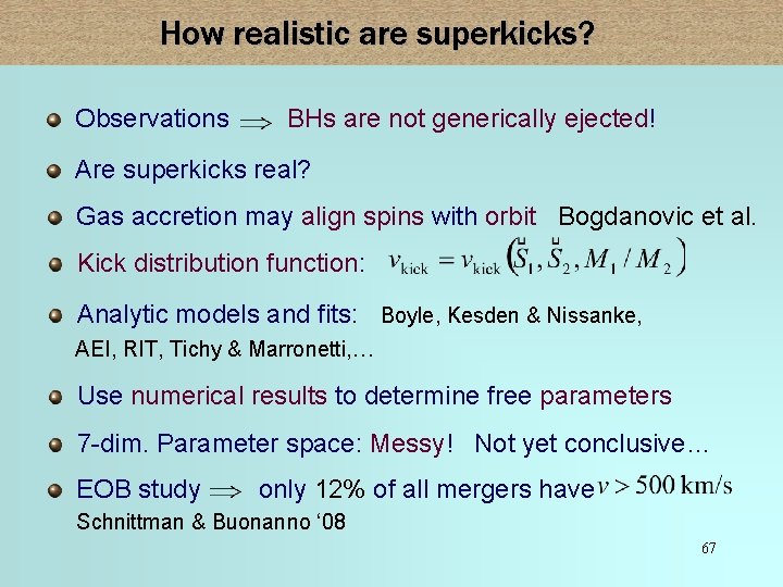 How realistic are superkicks? Observations BHs are not generically ejected! Are superkicks real? Gas