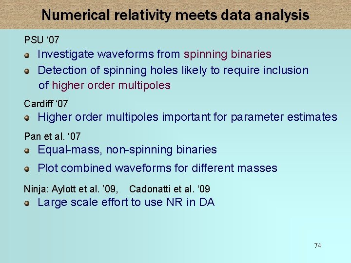 Numerical relativity meets data analysis PSU ‘ 07 Investigate waveforms from spinning binaries Detection