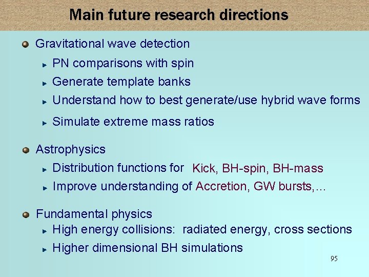 Main future research directions Gravitational wave detection PN comparisons with spin Generate template banks