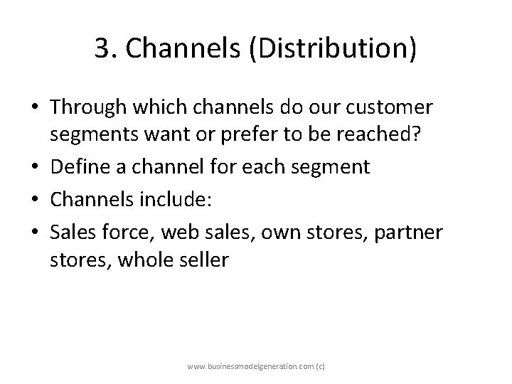 3. Channels (Distribution) • Through which channels do our customer segments want or prefer