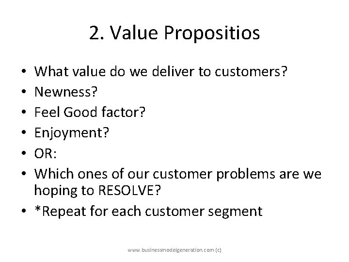 2. Value Propositios What value do we deliver to customers? Newness? Feel Good factor?
