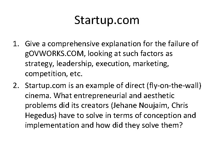 Startup. com 1. Give a comprehensive explanation for the failure of g. OVWORKS. COM,