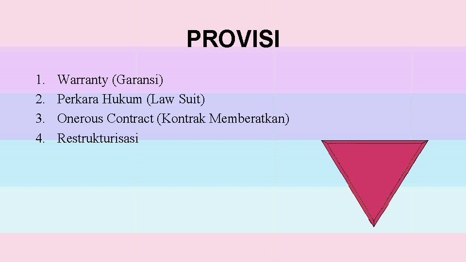 PROVISI 1. 2. 3. 4. Warranty (Garansi) Perkara Hukum (Law Suit) Onerous Contract (Kontrak