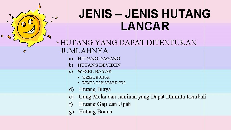 JENIS – JENIS HUTANG LANCAR HUTANG YANG DAPAT DITENTUKAN JUMLAHNYA a) HUTANG DAGANG b)