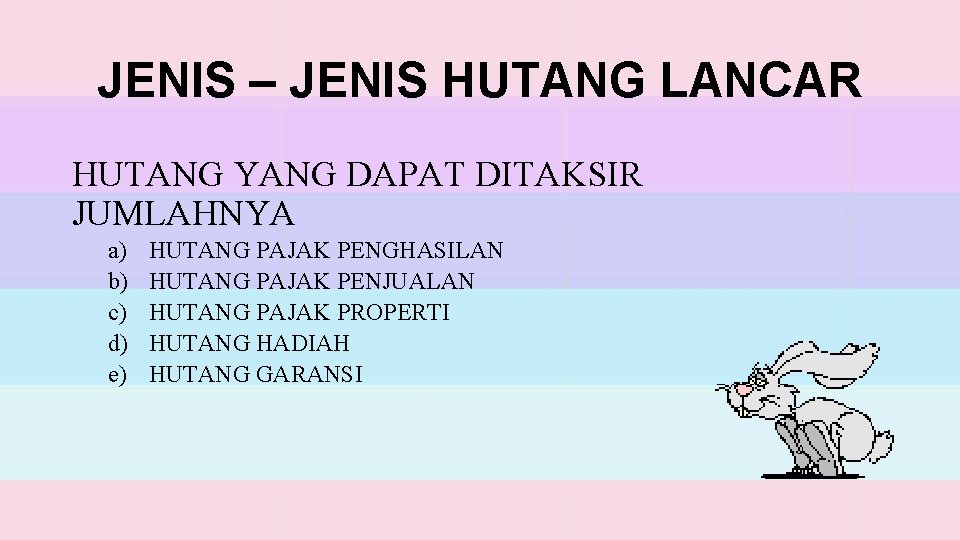 JENIS – JENIS HUTANG LANCAR HUTANG YANG DAPAT DITAKSIR JUMLAHNYA a) b) c) d)