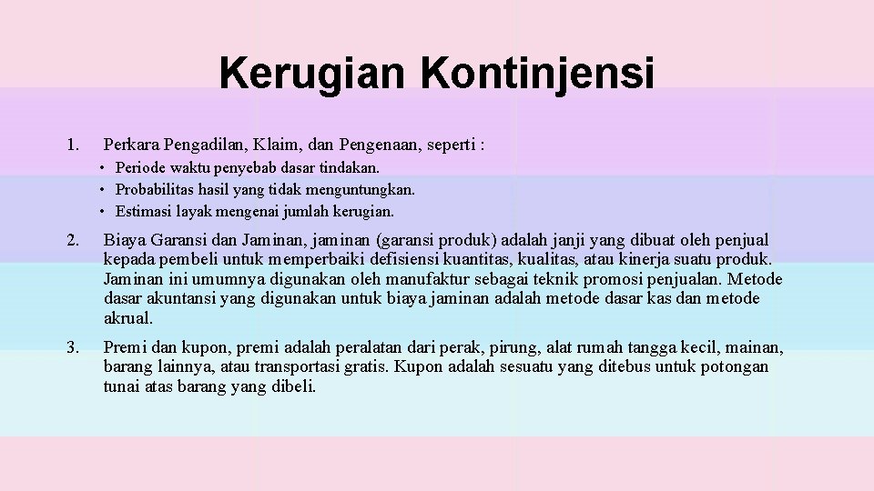 Kerugian Kontinjensi 1. Perkara Pengadilan, Klaim, dan Pengenaan, seperti : • Periode waktu penyebab