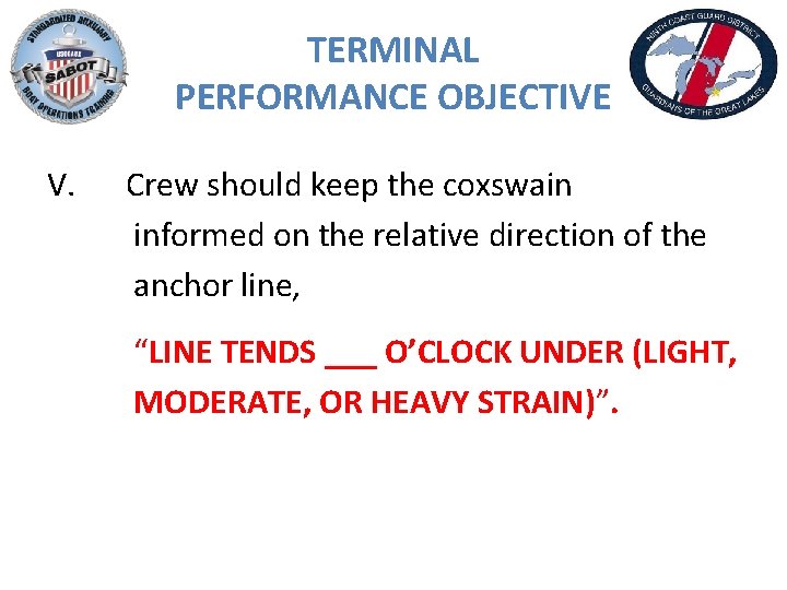 TERMINAL PERFORMANCE OBJECTIVE V. Crew should keep the coxswain informed on the relative direction
