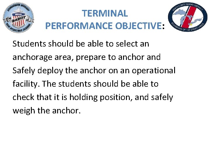 TERMINAL PERFORMANCE OBJECTIVE: Students should be able to select an anchorage area, prepare to
