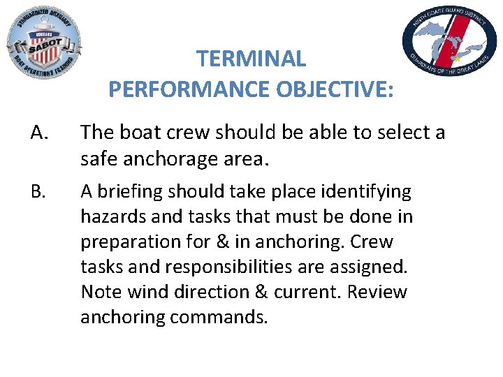 TERMINAL PERFORMANCE OBJECTIVE: A. The boat crew should be able to select a safe