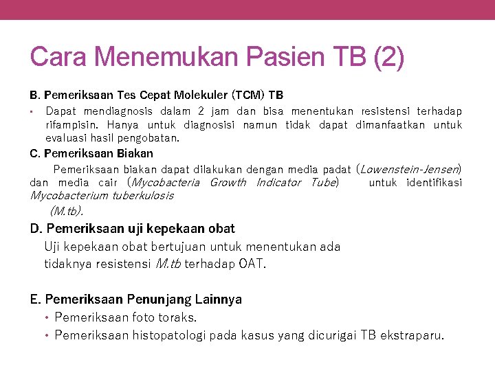 Cara Menemukan Pasien TB (2) B. Pemeriksaan Tes Cepat Molekuler (TCM) TB • Dapat