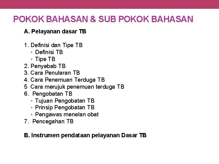 POKOK BAHASAN & SUB POKOK BAHASAN A. Pelayanan dasar TB 1. Definisi dan Tipe