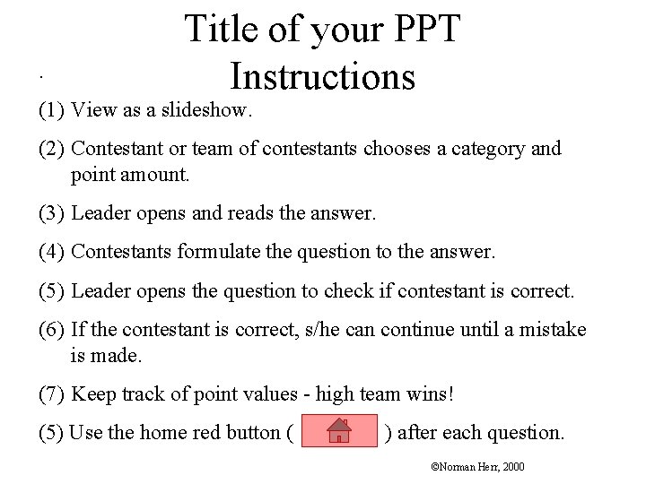 . Title of your PPT Instructions (1) View as a slideshow. (2) Contestant or