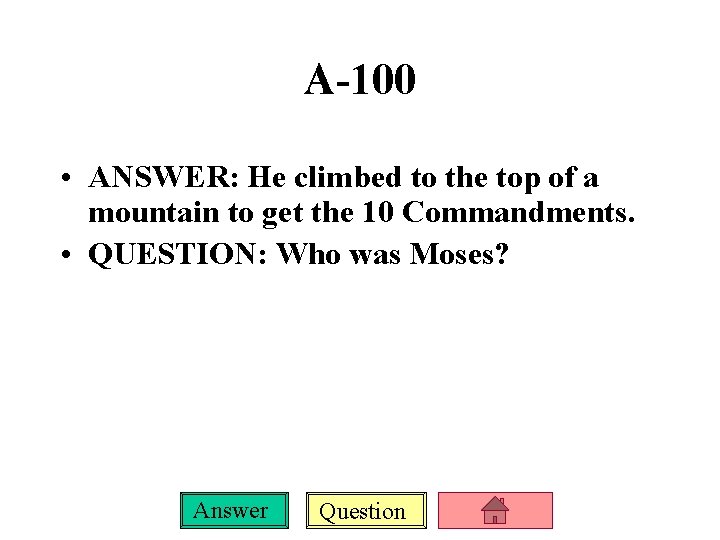 A-100 • ANSWER: He climbed to the top of a mountain to get the