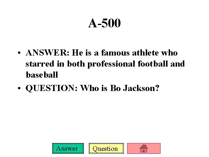 A-500 • ANSWER: He is a famous athlete who starred in both professional football