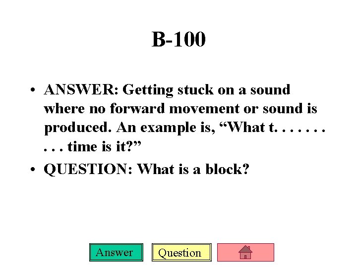 B-100 • ANSWER: Getting stuck on a sound where no forward movement or sound