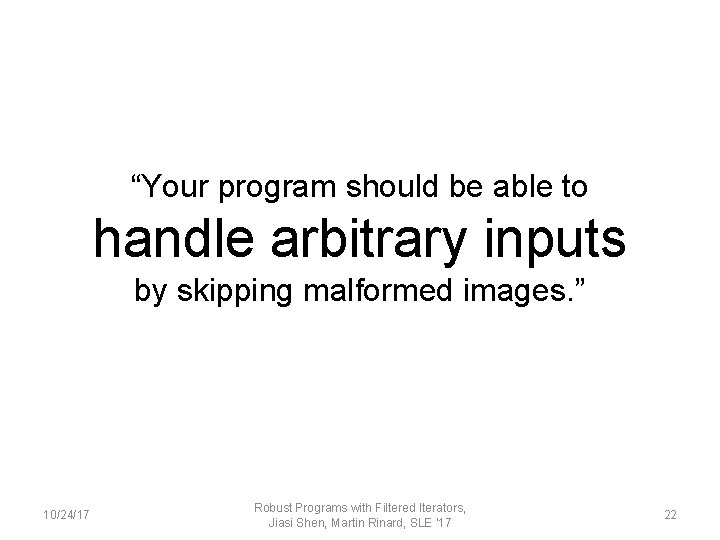 “Your program should be able to handle arbitrary inputs by skipping malformed images. ”