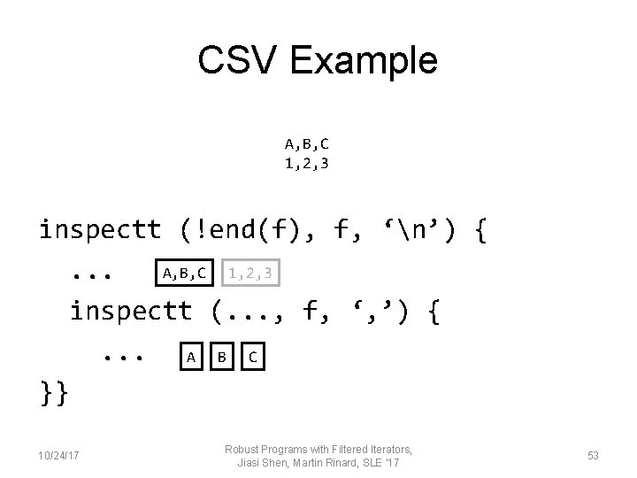 CSV Example A, B, C 1, 2, 3 inspectt (!end(f), f, ‘n’) { A,