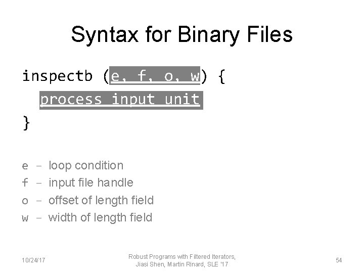 Syntax for Binary Files inspectb (e, f, o, w) { process input unit }