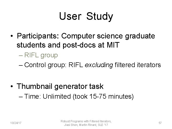 User Study • Participants: Computer science graduate students and post-docs at MIT – RIFL