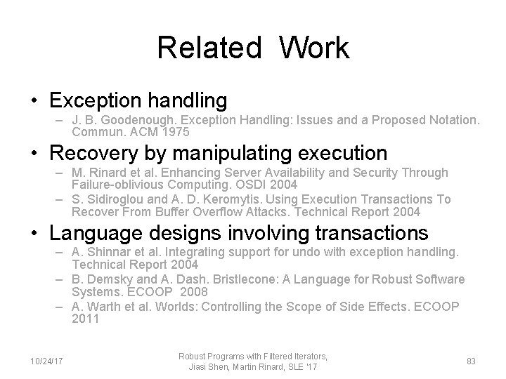 Related Work • Exception handling – J. B. Goodenough. Exception Handling: Issues and a