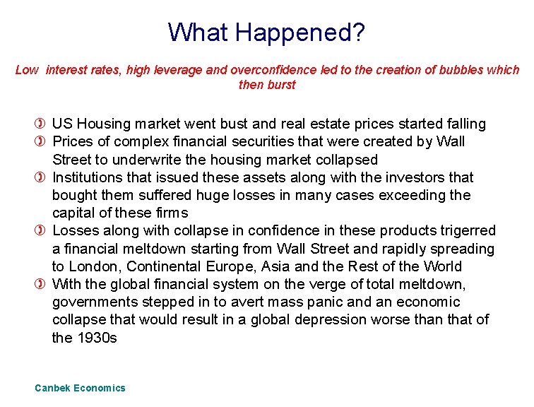 What Happened? Low interest rates, high leverage and overconfidence led to the creation of