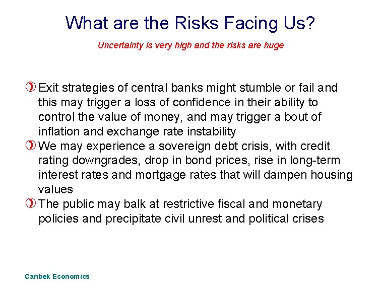 What are the Risks Facing Us? Uncertainty is very high and the risks are