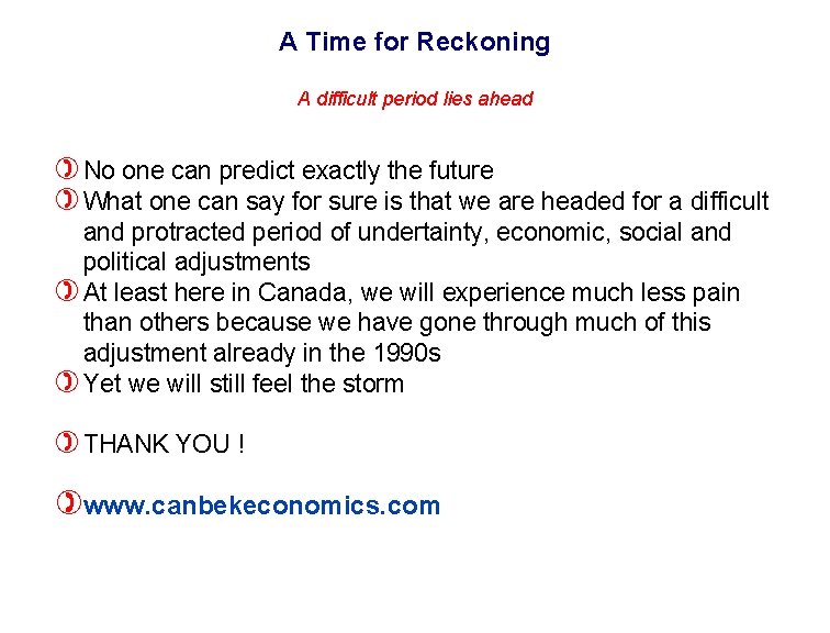 A Time for Reckoning A difficult period lies ahead ) No one can predict