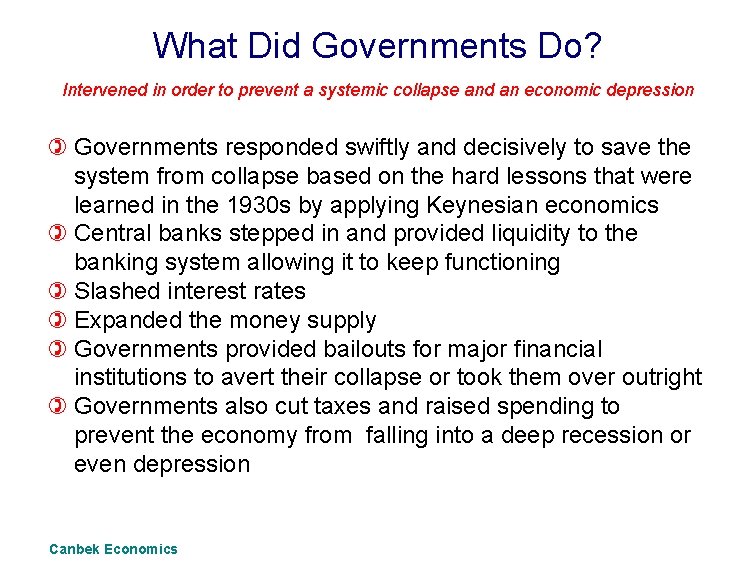 What Did Governments Do? Intervened in order to prevent a systemic collapse and an