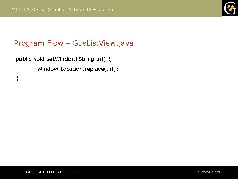MCS 270 Object-Oriented Software Development Program Flow – Gus. List. View. java public void